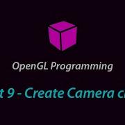 OpenGL Programming Part 9 Create Camera Class
