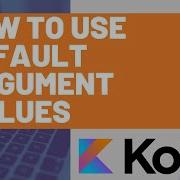 How To Use Default Argument Values In Kotlin