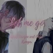 Nightcore Let Me Go Avril Lavigne And Chad Kroeger Lyrics