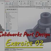 Exercise 2 Solidworks Basic Part Design Tutorial For Beginner