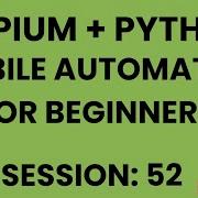 Session 52 Mobile Automation Testing Using APPIUM Python APPIUM Python For Beginners