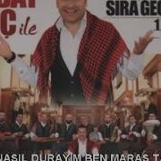 SEDAT KOÇ NASIL DURAYIM BEN MARAŞTA
