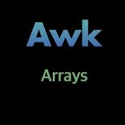 Awk Arrays