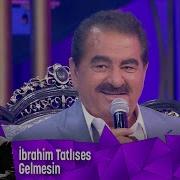 İbrahim Tatlıses Gelmesin