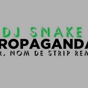 DJ SNAKE Propaganda Remixed By TJR Nom De Strip