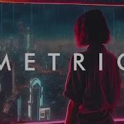 METRIC A Chillwave Synthwave Mix After A Long Hard Week At Work