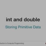 Introduction To Computer Programming Storing Primitive Data Int And Double