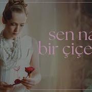 Ceren Kaçar Sen Nazlı Bir Çiçeksin