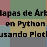 Cómo Crear Mapas De Árbol Treemaps En Python Con Plotly