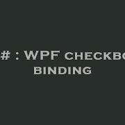 C WPF Checkbox Binding