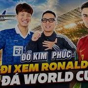 Đỗ Kim Phúc Bay đi World Cup 2026 Xem Ronaldo Và Bồ Đào Nha Thi đấu