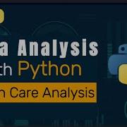 Health Care Data Analysis Using Python 1 How To Use Python For Data Analysis And Visualization
