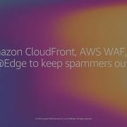 AWS Re Invent 2019 Использование Amazon CloudFront AWS WAF и Lambda Edge для защиты от спамеров