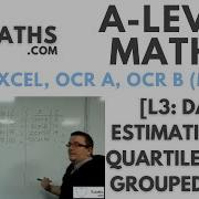 A Level Maths L3 06 Data Estimating The Quartiles From Grouped Data
