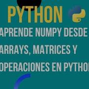 Aprende NumPy Desde Cero Tutorial Completo De Arrays Matrices Y Operaciones En Python