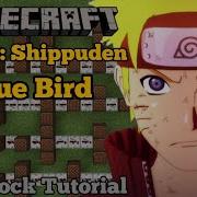 Naruto Shippuden Op 3 Blue Bird Minecraft Note Block Tutorial