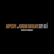Arpeghy Feat Adrián Barilari Soy Así Video Clip Oficial