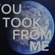 Give Me Everything You Took From Me
