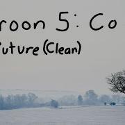 Maroon 5 Cold Ft Future Lyrics