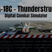 F A 18C Thunderstruck We Feel It DCS World 4K