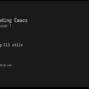 Bending Emacs Episode 01 Applying CLI Utils