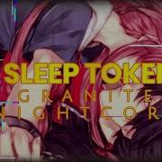 Sleep Token Granite Nightcore Version