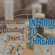Concurrent Programming Part 1 Introduction To Threads