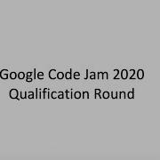 Google Code Jam 2020 Qualification Round