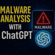 Malware Analysis Made Easy With Generative AI ChatGPT In Cybersecurity