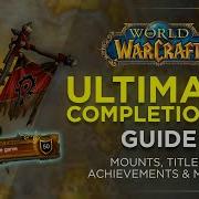 ULTIMATE WoW Completionist Guide Collect Every Mount Title Achievement More