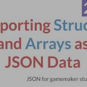 Exporting JSON Data As Structs And Arrays In GameMaker 2 3 1