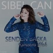 SİBEL CAN KONSERİ SENDEN BAŞKA KİMSEM YOK