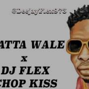 Shatta Wale X DJ Flex Chop Kiss AfroBeat Remix