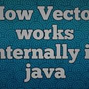 How Vector Works Internally In Java Internal Working Of Vector In Java
