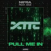 Nifra Ft EKE Pull Me In Extatic Out Now