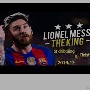 LIONEL MESSI KING OF DRIBBLING AND FINISHING 2016 17