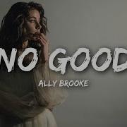 Ally Brooke No Good Lyrics