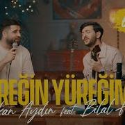 Serkan Aydın Feat Bilal Hancı Yüreğin Yüreğimde Serkanaydinofficial BilalHanc