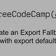 ES6 Create An Export Fallback With Export Default Free Code Camp