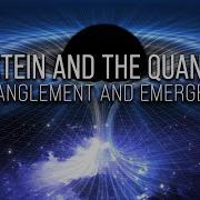 Einstein And The Quantum Entanglement And Emergence World Science Festival