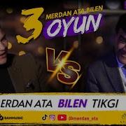3 OYUN 12 Nji Sany TIKGI MERDAN ATA