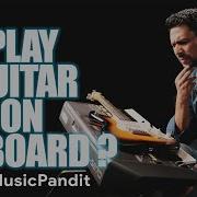 How To Play Guitar Parts On Keyboards Piano For Beginners Music Pandit Lionel D Mello