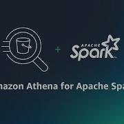 Introducing Amazon Athena For Apache Spark Amazon Web Services