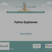 Stuart Williams Python Epiphanies PyCon 2018