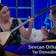 Sevcan Orhan YAR DEMEDİN