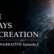 The 7 Days Of Creation The Grand Narrative Episode 2