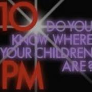 It S 10PM Do YOU Know Where Your Children Are PSA ChildSafety Parenting Parents Children