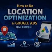 How To Do Location Optimization In Google Ads Live Example