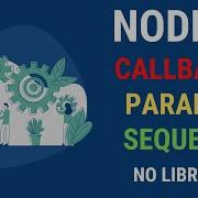 LEARN HOW TO USE CALLBACKS IN SEQUENCE AND PARALLEL USING NODEJS