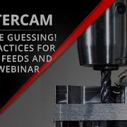 Stop The Guessing Setting Feeds Speeds In Mastercam Webinar